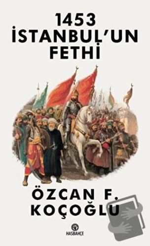 1453 İstanbul’un Fethi - Özcan F. Koçoğlu - Hasbahçe - Fiyatı - Yoruml