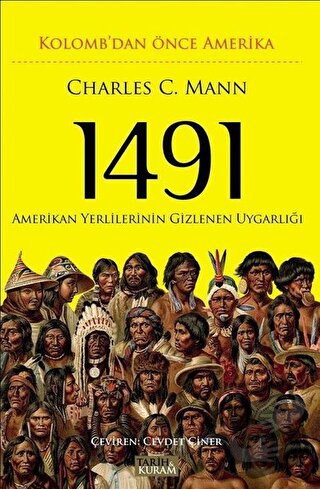 1491 - Kolomb'dan Önce Amerika - Charles C. Mann - Tarih ve Kuram Yayı