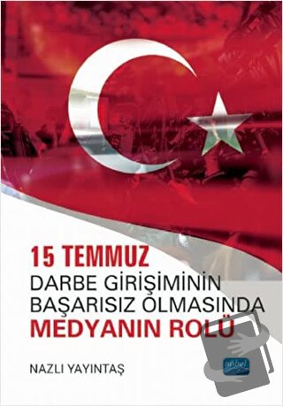 15 Temmuz Darbe Girişiminin Başarısız Olmasında Medyanın Rolü - Nazlı 