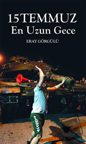 15 Temmuz En Uzun Gece - Eray Görgülü - Pusula (Kişisel) Yayıncılık - 