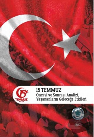 15 Temmuz Öncesi ve Sonrası Analizi, Yaşananların Geleceğe Etkileri - 