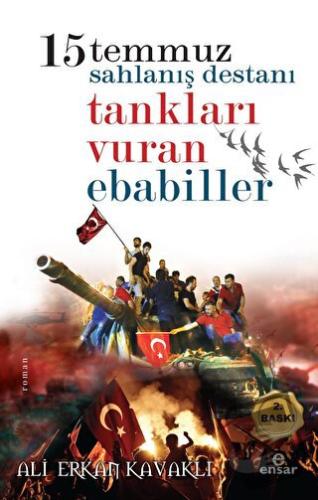 15 Temmuzda Tankları Vuran Ebabiller - Ali Erkan Kavaklı - Ensar Neşri