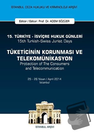 15. Türkiye - İsviçre Hukuk Günleri: Tüketicinin Korunması ve Telekomü