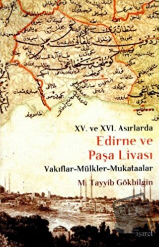 15. ve 16 Asırlarda Edirne ve Paşa Livası (Ciltli) - M. Tayyib Gökbilg