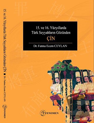 15. ve 16. Yüzyıllarda Türk Seyyahların Gözünden Çin - Fatma Ecem Ceyl