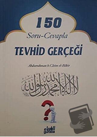 150 Soru - Cevapla Tevhid Gerçeği - Abdurrahman b. Casim el-Bakir - Gu