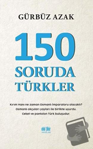 150 Soruda Türkler - Gürbüz Azak - Akıl Fikir Yayınları - Fiyatı - Yor