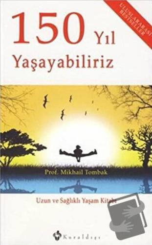 150 Yıl Yaşayabiliriz - Mikhail Tombak - Kuraldışı Yayınevi - Fiyatı -