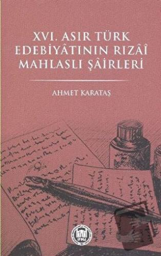 16. Asır Türk Edebiyatının Rızai Mahlaslı Şairleri - Ahmet Karataş - M