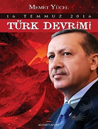 16 Temmuz 2016 Türk Devrimi - Memet Yücel - Bizim Kitaplar Yayınevi - 