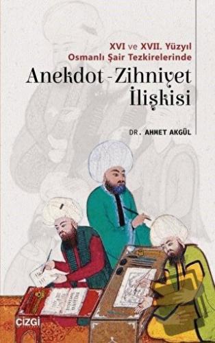 16 ve 17. Yüzyıl Osmanlı Şair Tezkirelerinde Anekdot-Zihniyet İlişkisi