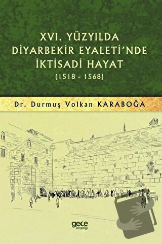 16. Yüzyılda Diyarbekir Eyaleti'nde İktisadi Hayat (1518-1568) - Durmu