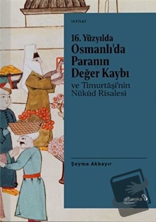 16. Yüzyılda Osmanlı’da Paranın Değer Kaybı ve Timurtaşi’nin Nükud Ris