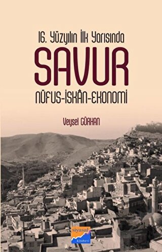 16. Yüzyılın İlk Yarısında Savur - Veysel Gürhan - Siyasal Kitabevi - 