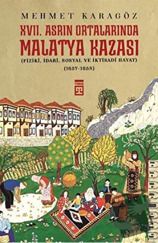 17. Asrın Ortalarında Malatya Kazası - Mehmet Karagöz - Timaş Yayınlar