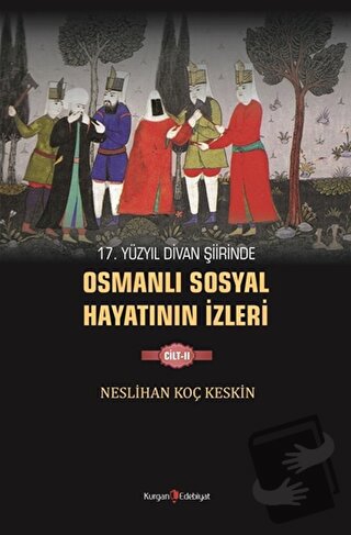 17. Yüzyıl Divan Şiirinde Osmanlı Sosyal Hayatının İzleri - 2 - Neslih