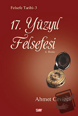 17. Yüzyıl Felsefesi - Ahmet Cevizci - Say Yayınları - Fiyatı - Yoruml