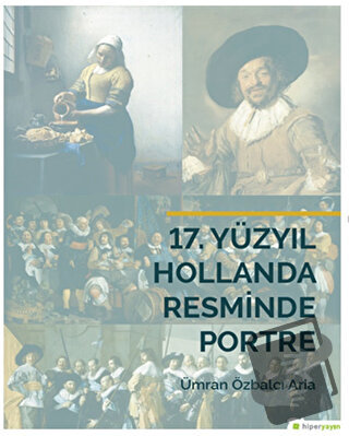 17. Yüzyıl Hollanda Resminde Portre - Ümran Özbalcı Aria - Hiperlink Y