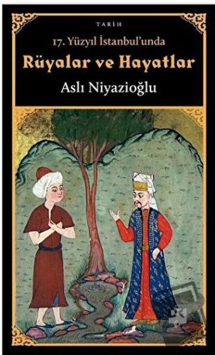 17. Yüzyıl İstanbul'unda Rüyalar ve Hayatlar - Aslı Niyazioğlu - Doğan