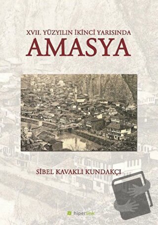 17. Yüzyılın İkinci Yarısında Amasya - Sibel Kavaklı Kundakçı - Hiperl