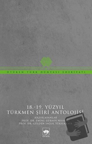 18-19 Yüzyıl Türkmen Şiiri Antolojisi - Emine Gürsoy Naskali - Ötüken 