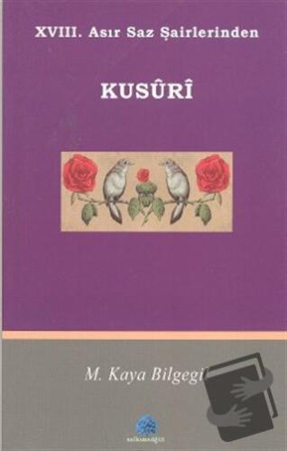 18. Asır Saz Şairlerinden Kusuri - M. Kaya Bilgegil - Salkımsöğüt Yayı