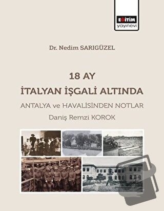 18 Ay İtalyan İşgali Altında Antalya ve Havalisinden Notlar - Daniş Re