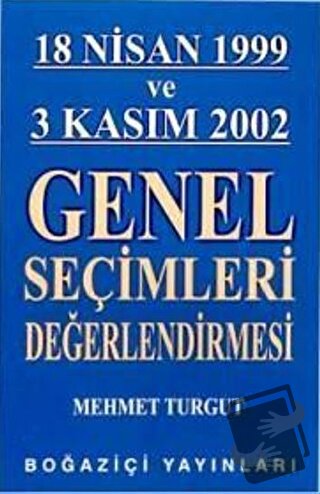 18 Nisan 1999 ve 3 Kasım 2002 Genel Seçimleri Değerlendirmesi - Mehmet