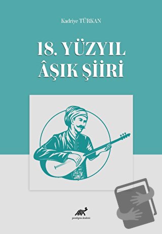 18. Yüzyıl Aşık Şiiri - Kadriye Türkan - Paradigma Akademi Yayınları -