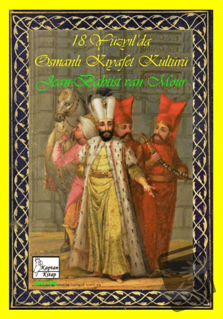 18. Yüzyıl’da Osmanlı Kıyafet Kültürü - Jean-Baptiste Van Mor - Kaptan