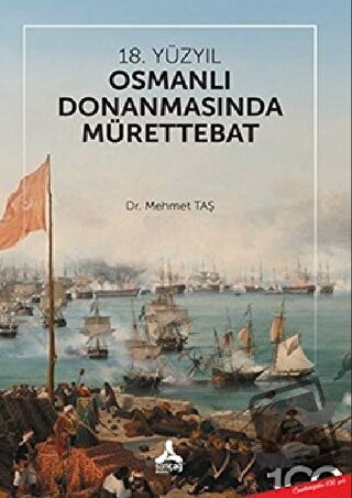 18. Yüzyıl Osmanlı Donanmasında Mürettebat - Mehmet Taş - Sonçağ Yayın