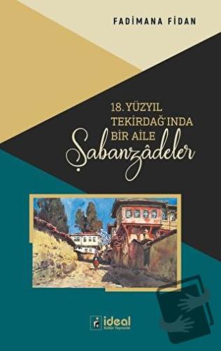 18. Yüzyıl Tekirdağ'ında Bir Aile - Şabanzadeler - Fadimana Fidan - İd