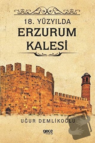 18. Yüzyılda Erzurum Kalesi - Uğur Demlikoğlu - Gece Kitaplığı - Fiyat