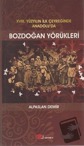 18. Yüzyılın İlk Çeyreğinde Anadolu’da Bozdoğan Yörükleri - Alpaslan D