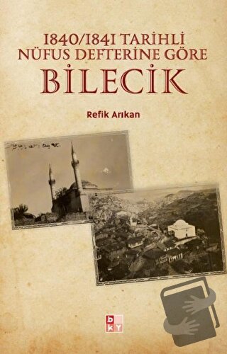 1840-1841 Tarihli Nüfus Defterine Göre Bilecik - Refik Arıkan - Babıal