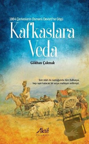 1864 Çerkeslerin Osmanlı Devleti’ne Göçü - Kafkaslara Veda - Gökhan Ça