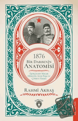 1876 - Bir Darbenin Anatomisi - Rahmi Akbaş - Dorlion Yayınları - Fiya