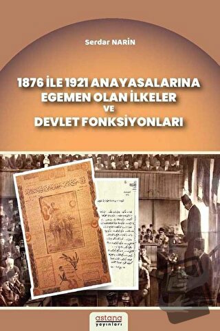 1876 ile 1921 Anayasalarına Egemen Olan İlkeler ve Devlet Fonksiyonlar