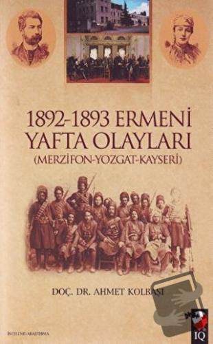 1892 - 1893 Ermeni Yafta Olayları - Ahmet Kolbaşı - IQ Kültür Sanat Ya