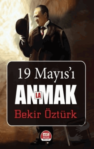 19 Mayıs’ı Anlamak - Bekir Öztürk - Ayata Kitap - Fiyatı - Yorumları -