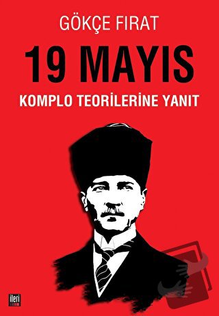 19 Mayıs: Komplo Teorilerine Yanıt - Gökçe Fırat - İleri Yayınları - F