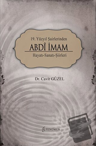 19. Yüzyıl Şairlerinden Abdi İmam - Cavit Güzel - Fenomen Yayıncılık -