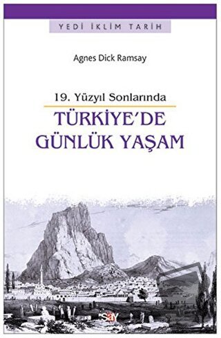 19. Yüzyıl Sonlarında Türkiye'de Günlük Yaşam - Agnes Dick Ramsay - Sa