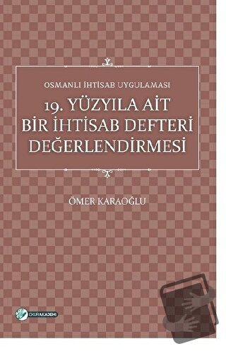 19. Yüzyıla Ait Bir İhtisab Defteri Değerlendirmesi - Ömer Karaoğlu - 