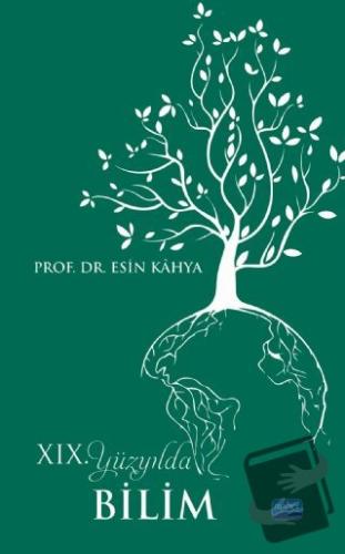 19. Yüzyılda Bilim - Esin Kahya - Nobel Akademik Yayıncılık - Fiyatı -