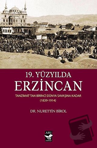 19. Yüzyılda Erzincan - Nurettin Birol - Arı Sanat Yayınevi - Fiyatı -