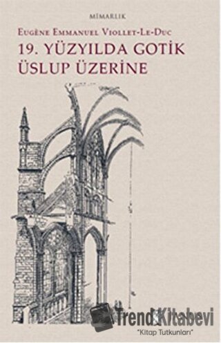 19. Yüzyılda Gotik Üslup Üzerine - Eugène Emmanuel Viollet-le-Duc - Ja