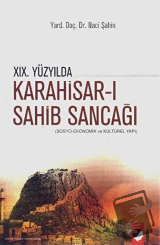 19. Yüzyılda Karahisar-ı Sahib Sancağı - Naci Şahin - IQ Kültür Sanat 