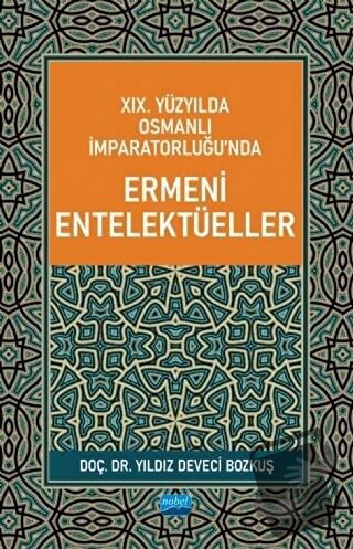 19. Yüzyılda Osmanlı İmparatorluğu’nda Ermeni Entelektüeller - Yıldız 