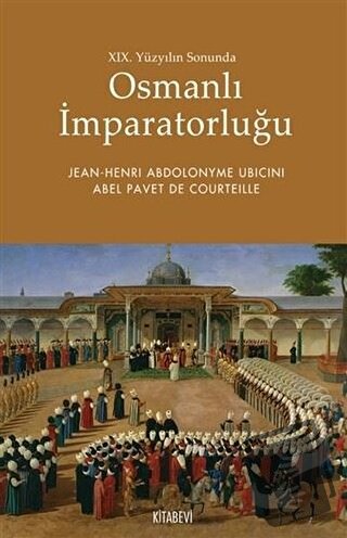 19. Yüzyılın Sonunda Osmanlı İmparatorluğu - Abel Pavet de Courteille 